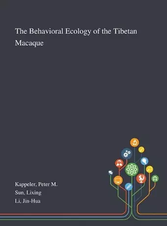 The Behavioral Ecology of the Tibetan Macaque cover