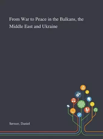 From War to Peace in the Balkans, the Middle East and Ukraine cover