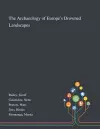 The Archaeology of Europe's Drowned Landscapes cover