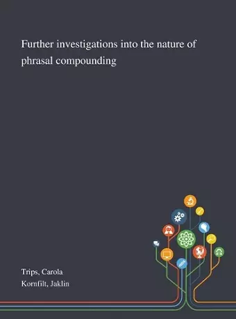 Further Investigations Into the Nature of Phrasal Compounding cover