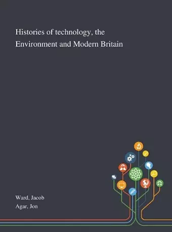 Histories of Technology, the Environment and Modern Britain cover