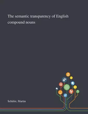 The Semantic Transparency of English Compound Nouns cover