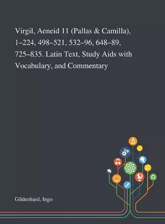 Virgil, Aeneid 11 (Pallas & Camilla), 1-224, 498-521, 532-96, 648-89, 725-835. Latin Text, Study Aids With Vocabulary, and Commentary cover