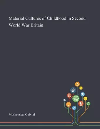 Material Cultures of Childhood in Second World War Britain cover