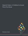 Material Cultures of Childhood in Second World War Britain cover