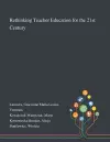 Rethinking Teacher Education for the 21st Century cover