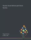 Security Sector Reform and Citizen Security cover