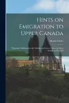 Hints on Emigration to Upper Canada [microform] cover