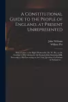 A Constitutional Guide to the People of England, at Present Unrepresented cover