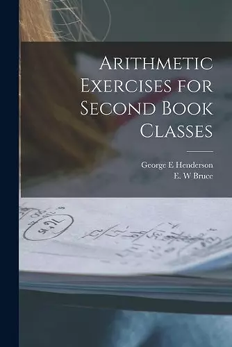 Arithmetic Exercises for Second Book Classes [microform] cover