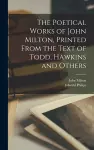 The Poetical Works of John Milton, Printed From the Text of Todd, Hawkins and Others cover