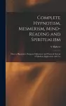 Complete Hypnotism, Mesmerism, Mind-reading and Spiritualism cover