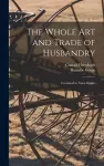 The Whole Art and Trade of Husbandry cover