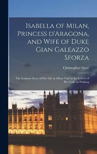 Isabella of Milan, Princess D'Aragona, and Wife of Duke Gian Galeazzo Sforza cover