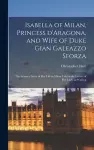 Isabella of Milan, Princess D'Aragona, and Wife of Duke Gian Galeazzo Sforza cover