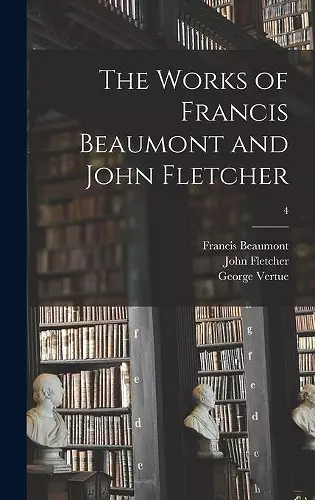 The Works of Francis Beaumont and John Fletcher; 4 cover
