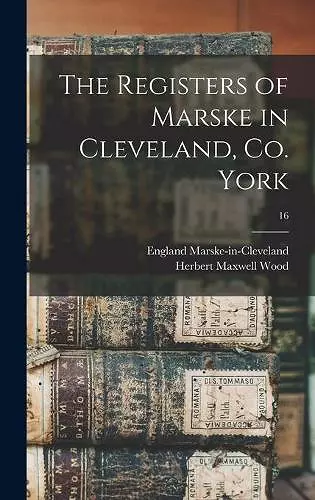 The Registers of Marske in Cleveland, Co. York; 16 cover
