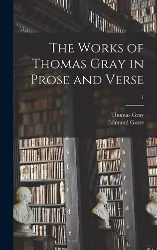 The Works of Thomas Gray in Prose and Verse; 1 cover