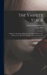 The Variety Stage; a History of the Music Halls From the Earliest Period to the Present Time. By Charles Douglas Stuart and A.J. Park cover