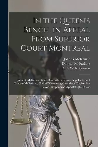 In the Queen's Bench, in Appeal From Superior Court Montreal [microform] cover