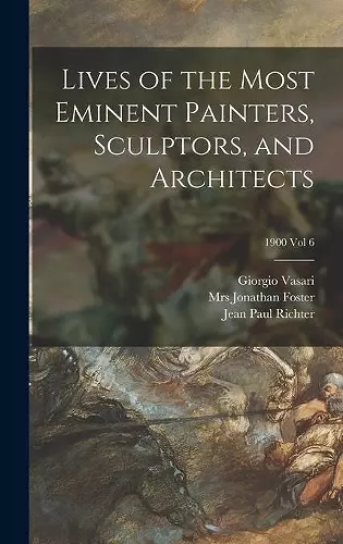 Lives of the Most Eminent Painters, Sculptors, and Architects; 1900 vol 6 cover