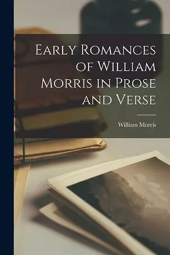 Early Romances of William Morris in Prose and Verse cover