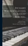 Richard Wagner's Letters to August Roeckel; cover