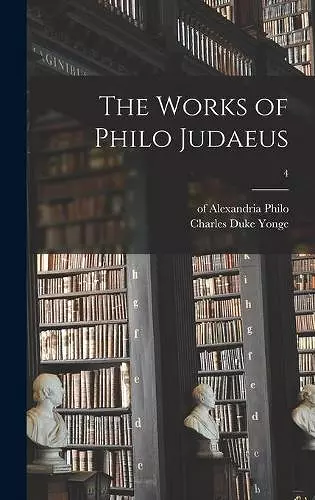 The Works of Philo Judaeus; 4 cover