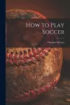 How to Play Soccer cover