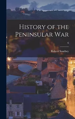 History of the Peninsular War; 6 cover