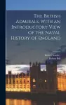 The British Admirals. With an Introductory View of the Naval History of England; v.2 cover