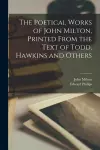 The Poetical Works of John Milton, Printed From the Text of Todd, Hawkins and Others cover