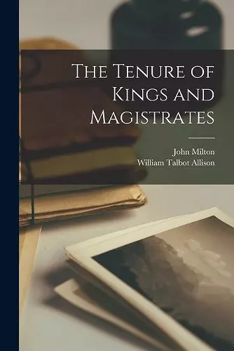 The Tenure of Kings and Magistrates [microform] cover