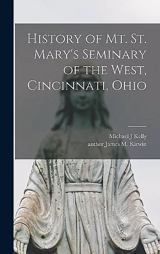 History of Mt. St. Mary's Seminary of the West, Cincinnati, Ohio cover