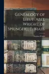 Genealogy of Lieut. Abel Wright of Springfield, Mass. cover