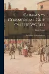 Germanys Commercial Grip On The World cover