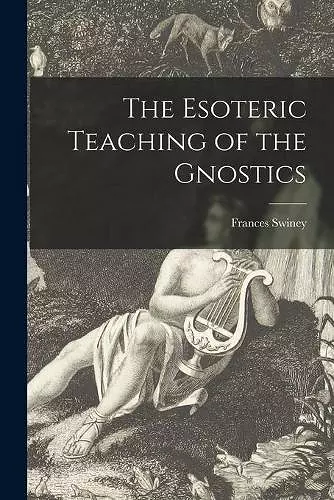 The Esoteric Teaching of the Gnostics cover