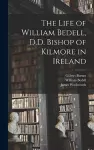 The Life of William Bedell, D.D. Bishop of Kilmore in Ireland cover