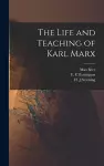 The Life and Teaching of Karl Marx cover