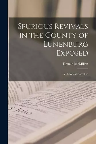 Spurious Revivals in the County of Lunenburg Exposed [microform] cover