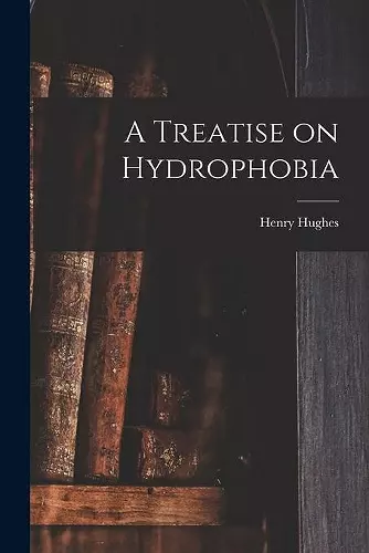 A Treatise on Hydrophobia [microform] cover