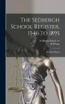 The Sedbergh School Register, 1546 to 1895 cover