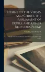 Hymns to the Virgin and Christ, the Parliament of Devils, and Other Religious Poems cover