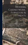 Modern Cabinetwork, Furniture & Fitments; an Account of the Theory & Practice in the Production of All Kinds of Cabinetwork & Furniture, With Chapters on the Growth and Progress of Design and Construction; cover