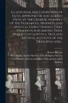 A Catechism and Confession of Faith, Approved of and Agreed Unto, by the General Assembly of the Patriarchs, Prophets and Apostles, Christ Himself Chief Speaker in and Among Them. Which Containeth a True and Faithful Account of the Principles And... cover