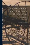 The Whole Art and Trade of Husbandry cover