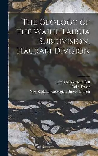 The Geology of the Waihi-Tairua Subdivision, Hauraki Division cover