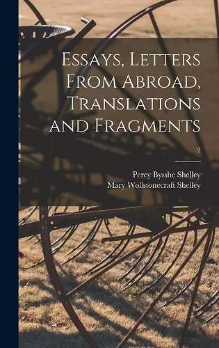 Essays, Letters From Abroad, Translations and Fragments; 2 cover