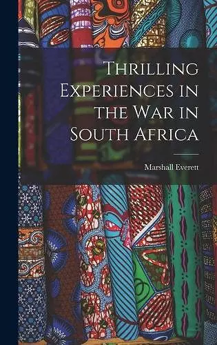 Thrilling Experiences in the War in South Africa [microform] cover