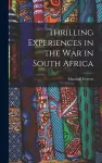 Thrilling Experiences in the War in South Africa [microform] cover